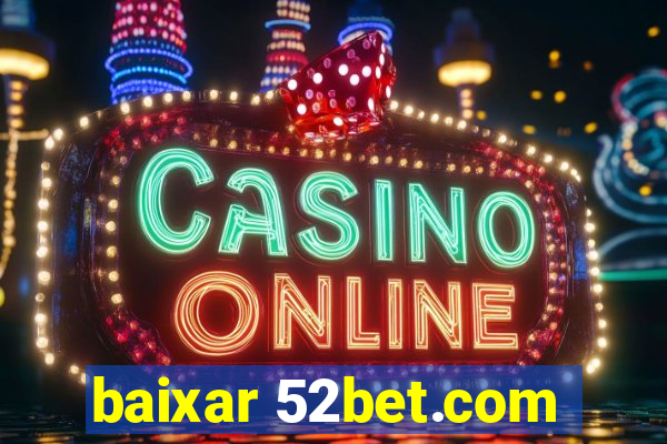 baixar 52bet.com